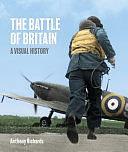 Battle of Britain: A Visual History by Anthony Richards