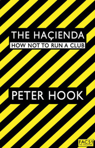 The Haçienda: How Not to Run a Club by Peter Hook