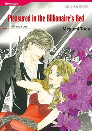 Pleasured in the Billionaire's Bed by Megumi Toda, Miranda Lee