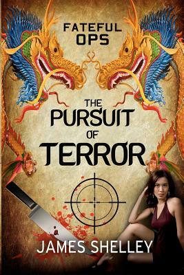 Fateful Ops - The Pursuit of Terror by James Shelley