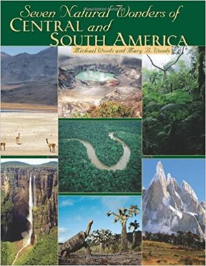 Seven Natural Wonders of Central and South America by Mary B. Woods, Michael Woods
