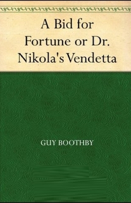 A Bid for Fortune or Dr Nikola's Vendetta Illustrated by Guy Boothby