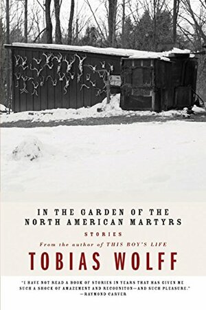 In the Garden of the North American Martyrs by Tobias Wolff