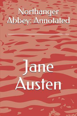 Northanger Abbey: Annotated by Jane Austen