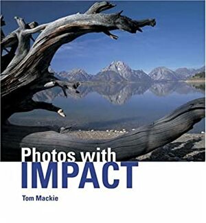 Photos With Impact by Tom Mackie