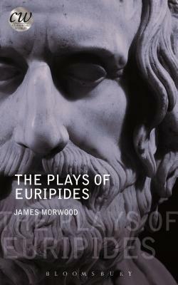 The Plays of Euripides by James Morwood