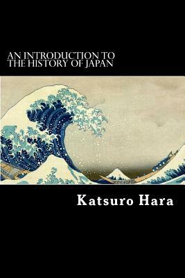 An Introduction to the History of Japan by Katsuro Hara