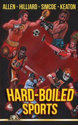 Hard Boiled Sports by Joe Hilliard, M. Keaton, John Simcoe