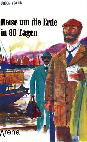 Reise um die Erde in 80 [achtzig] Tagen: e. Weltreise voller Hindernisse u. Abenteuer by Jules Verne