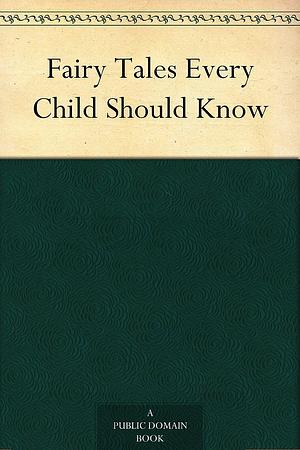 Fairy Tales Every Child Should Know by Hamilton Wright Mabie