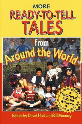 More Ready-To-Tell Tales: From Around the World by David Hold, Bill Mooney, David Holt