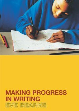 Making Progress in Writing by Eve Bearne