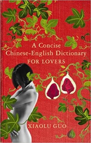 Mały słownik chińsko-angielski dla kochanków by Xiaolu Guo