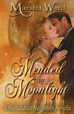Mended by Moonlight: A Shenandoah Neighbors Novella by Marsha Ward