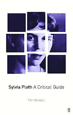 Sylvia Plath: A Critical Study by Tim Kendall, Sylvia Plath