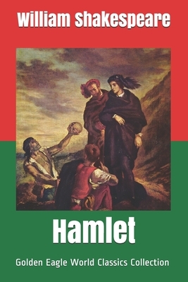 Hamlet (Golden Eagle World Classics Collection, illustrated) by William Shakespeare