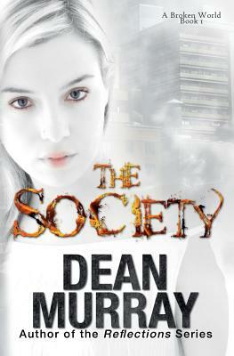 The Society (A Broken World Volume 1) by Dean Murray