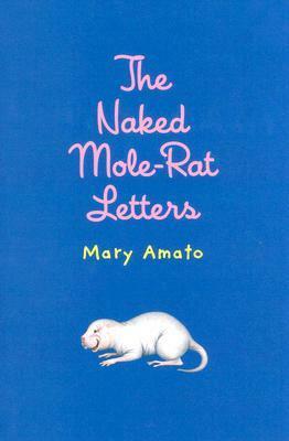 The Naked Mole-Rat Letters by Mary Amato, Heather Saunders