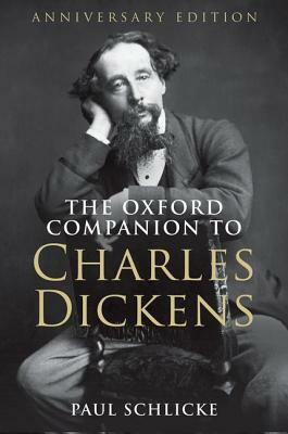 The Oxford Companion to Charles Dickens: Anniversary Edition by Paul Schlicke