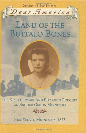 Land of the Buffalo Bones: The Diary of Mary Ann Elizabeth Rodgers, An English Girl in Minnesota by Marion Dane Bauer