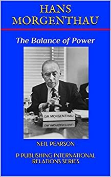 Hans Morgenthau: The Balance of Power by Neil Pearson