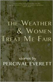 The Weather and Women Treat Me Fair by Percival Everett