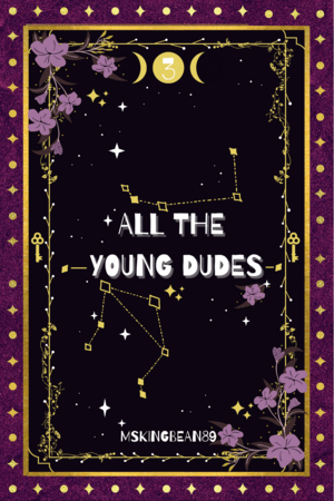 All The Young Dudes - Volume Three by MsKingBean89