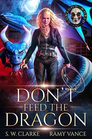 Don't Feed the Dragon by Ramy Vance (R.E. Vance), S.W. Clarke
