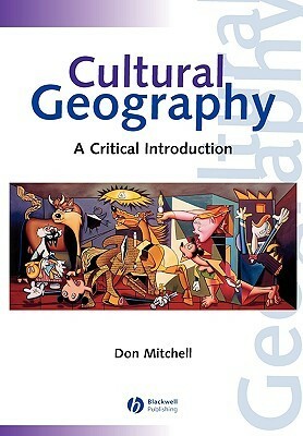 Cultural Geography: A Critical Introduction by Don Mitchell