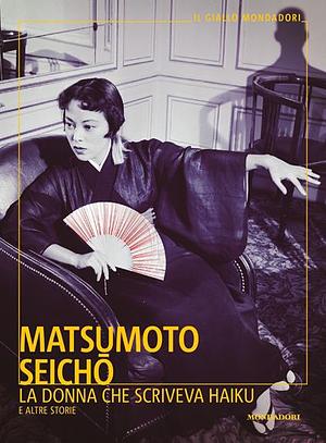 La donna che scriveva Haiku e altre storie by Seichō Matsumoto