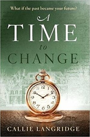 A Time To Change by Callie Langridge