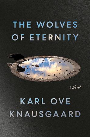 The Wolves of Eternity by Karl Ove Knausgård