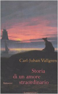 Storia di un amore straordinario by Carmen Giorgetti Cima, Carl-Johan Vallgren