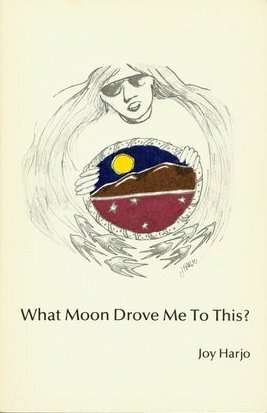 What Moon Drove Me to This? by Joy Harjo