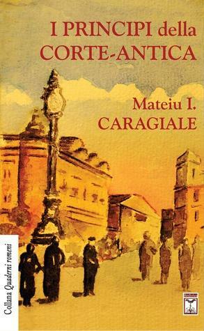 I principi della Corte-Antica by Mateiu I. Caragiale, Mauro Barindi