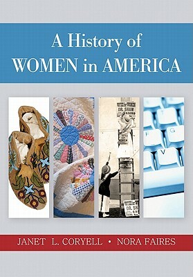 A History of Women in America by Janet L. Coryell, Nora Faires