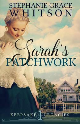 Sarah's Patchwork by Stephanie Grace Whitson