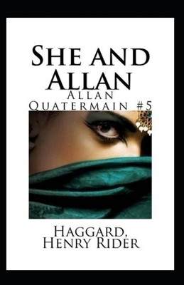 She and Allan Annotated by H. Rider Haggard