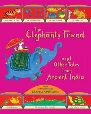 The Elephant's Friend and Other Tales from Ancient India by Marcia Williams