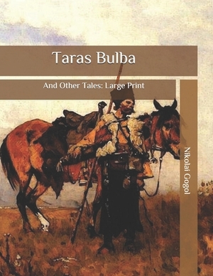 Taras Bulba: And Other Tales: Large Print by Nikolai Gogol
