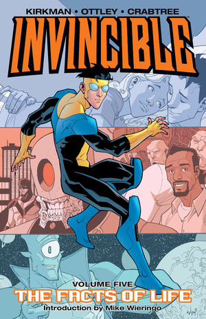 Invincible Vol. 5: The Facts of Life by Bill Crabtree, Mike Wieringo, Robert Kirkman, Ryan Ottley