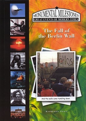 The Fall of the Berlin Wall by Kathy Tracy, Kathleen Tracy