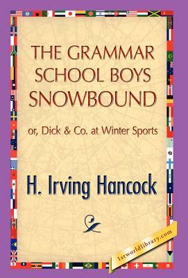 The Grammar School Boys Snowbound by H. I. Hancock