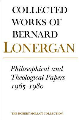 Philosophical and Theological Papers, 1965-1980: Volume 17 by Bernard Lonergan