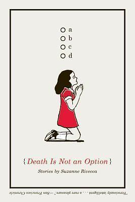 Death Is Not an Option: Stories by Suzanne Rivecca, Suzanne Rivecca