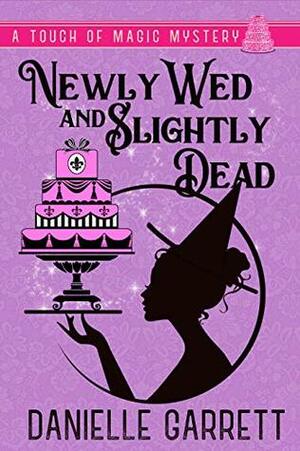 Newly Wed and Slightly Dead by Danielle Garrett