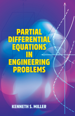 Partial Differential Equations in Engineering Problems by Kenneth S. Miller