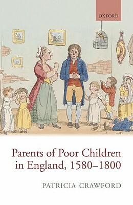 Parents of Poor Children in England, 1580-1800 by Patricia Crawford