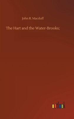 The Hart and the Water-Brooks; by John R. Macduff