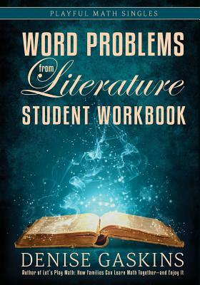 Word Problems from Literature: Student Workbook by Denise Gaskins